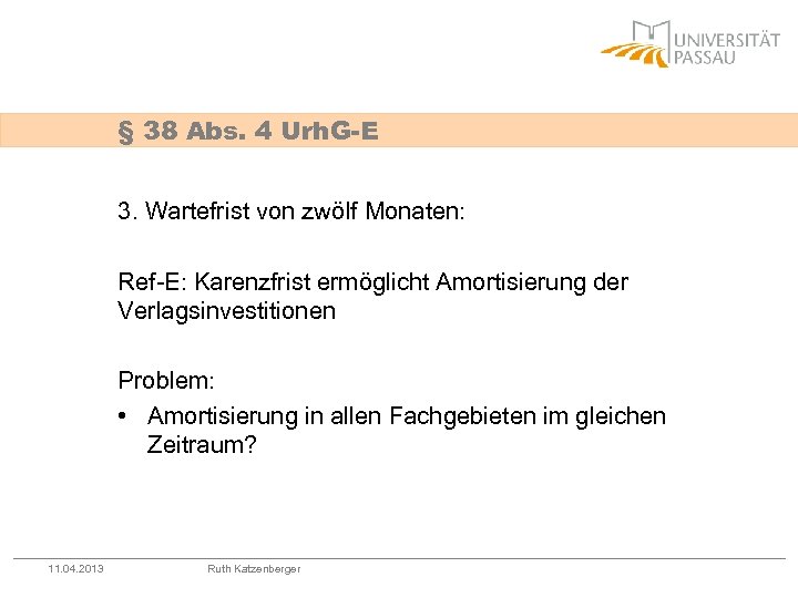 § 38 Abs. 4 Urh. G-E 3. Wartefrist von zwölf Monaten: Ref-E: Karenzfrist ermöglicht