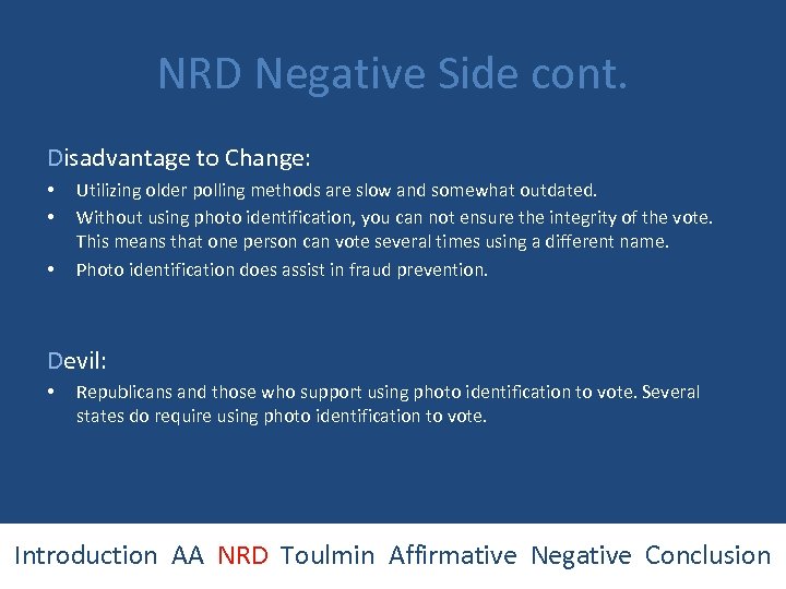 NRD Negative Side cont. Disadvantage to Change: • • • Utilizing older polling methods
