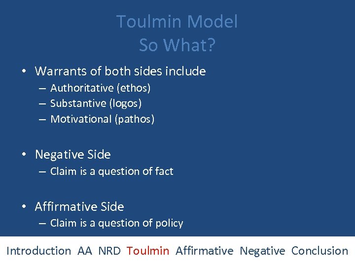 Toulmin Model So What? • Warrants of both sides include – Authoritative (ethos) –