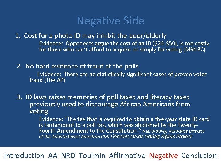 Negative Side 1. Cost for a photo ID may inhibit the poor/elderly Evidence: Opponents