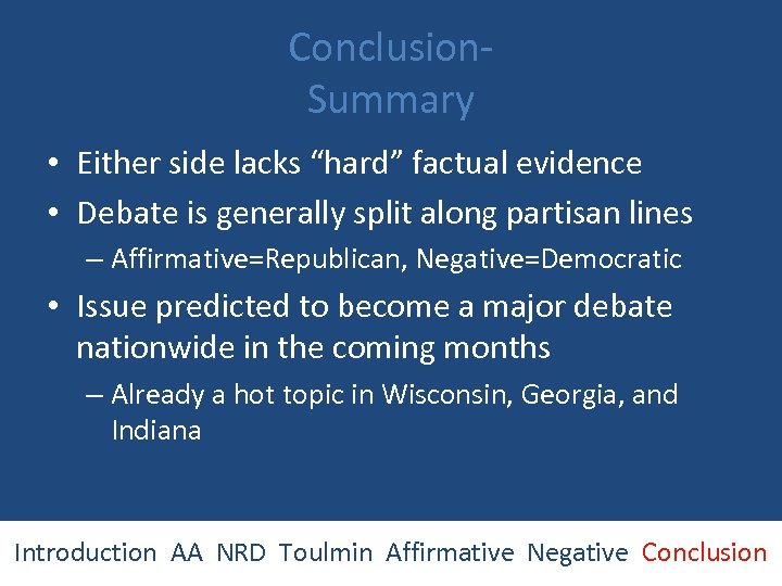Conclusion. Summary • Either side lacks “hard” factual evidence • Debate is generally split