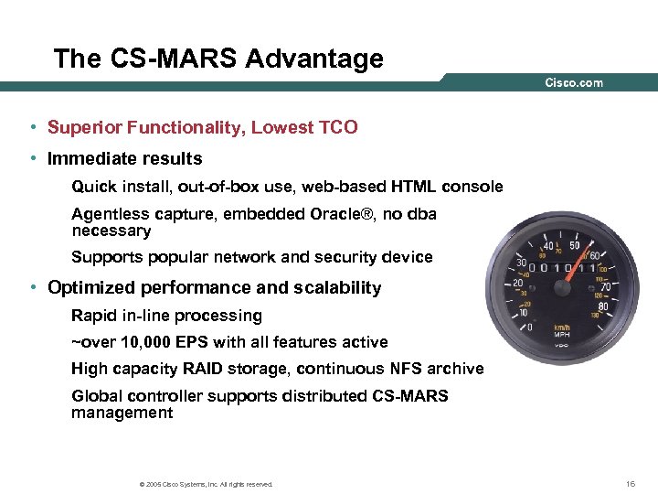 The CS-MARS Advantage • Superior Functionality, Lowest TCO • Immediate results Quick install, out-of-box