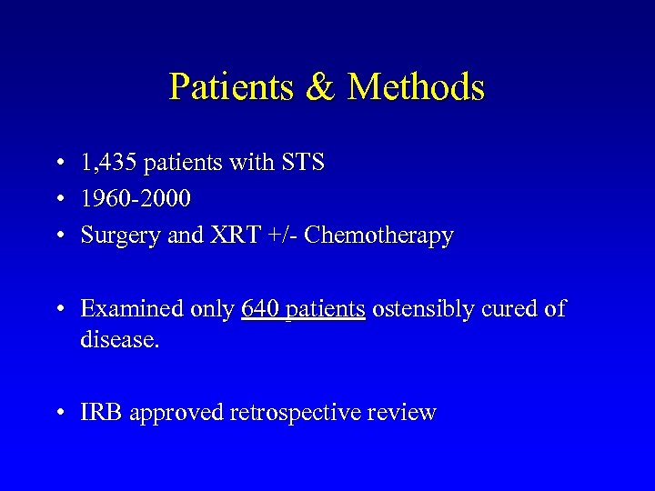 Patients & Methods • • • 1, 435 patients with STS 1960 -2000 Surgery