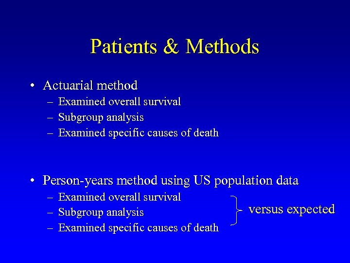 Patients & Methods • Actuarial method – – – Examined overall survival Subgroup analysis
