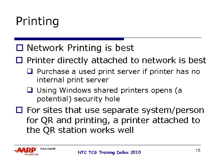 Printing o Network Printing is best o Printer directly attached to network is best