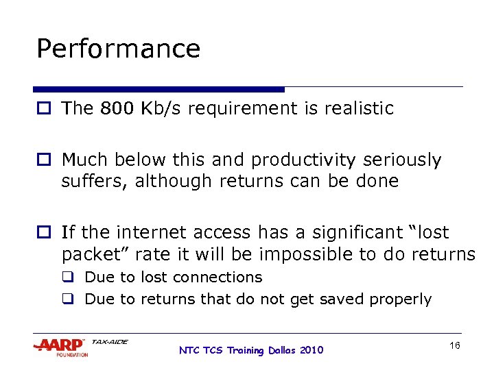 Performance o The 800 Kb/s requirement is realistic o Much below this and productivity
