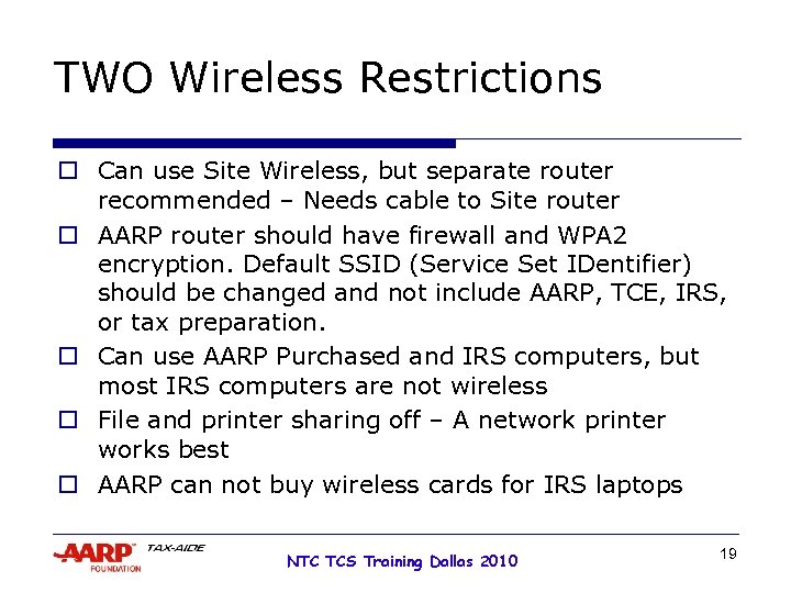 TWO Wireless Restrictions o Can use Site Wireless, but separate router recommended – Needs