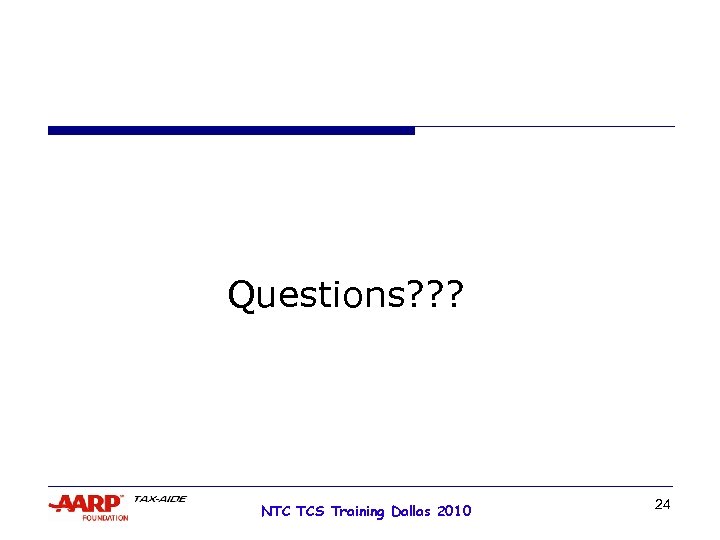Questions? ? ? NTC TCS Training Dallas 2010 24 