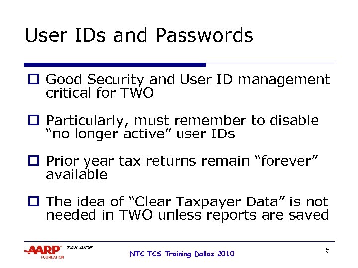 User IDs and Passwords o Good Security and User ID management critical for TWO