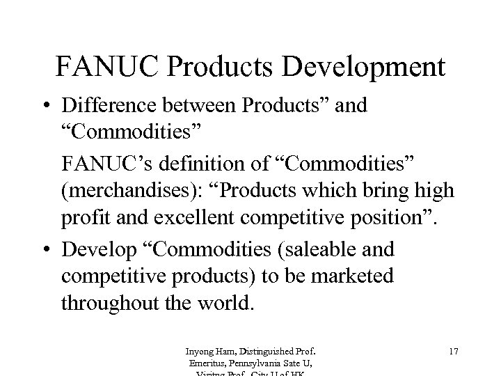 FANUC Products Development • Difference between Products” and “Commodities” FANUC’s definition of “Commodities” (merchandises):