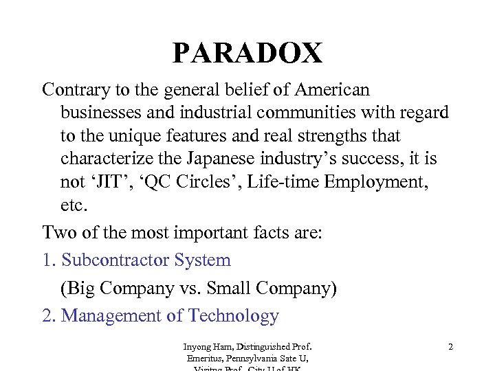 PARADOX Contrary to the general belief of American businesses and industrial communities with regard