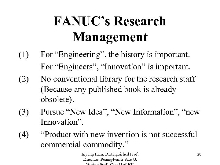 FANUC’s Research Management (1) (2) (3) (4) For “Engineering”, the history is important. For