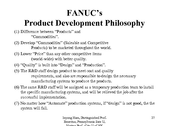 FANUC’s Product Development Philosophy (1) Difference between “Products” and “Commodities”. (2) Develop “Commodities” (Saleable