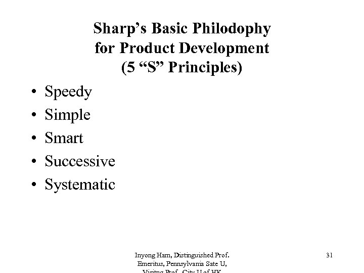 Sharp’s Basic Philodophy for Product Development (5 “S” Principles) • • • Speedy Simple
