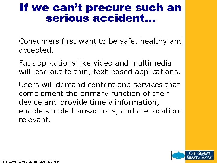 If we can’t precure such an serious accident… Consumers first want to be safe,