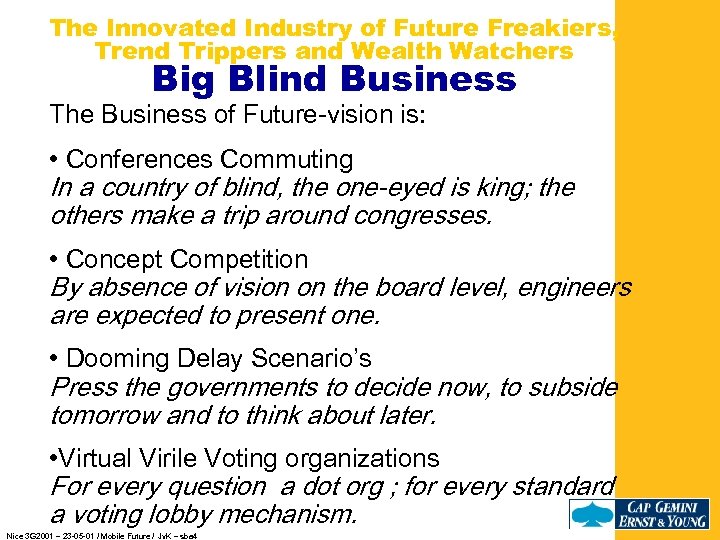 The Innovated Industry of Future Freakiers, Trend Trippers and Wealth Watchers Big Blind Business