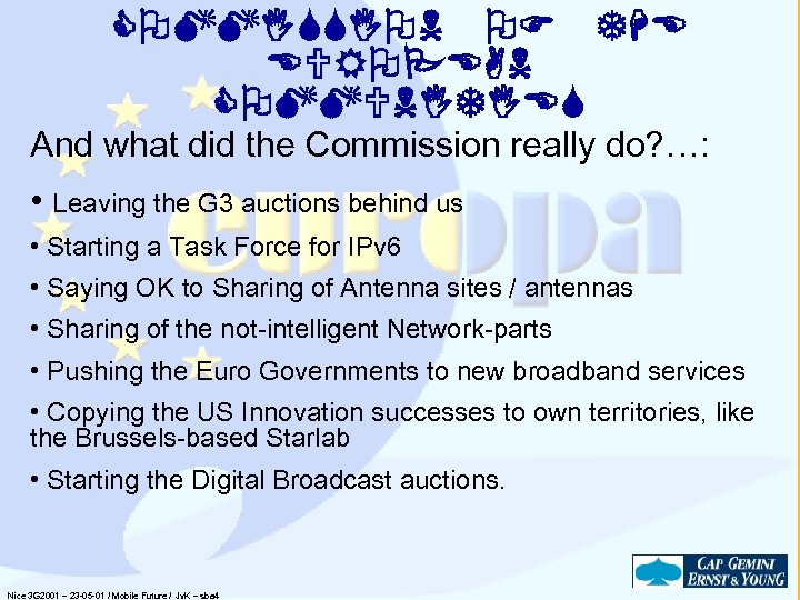 COMMISSION OF THE EUROPEAN COMMUNITIES And what did the Commission really do? …: •