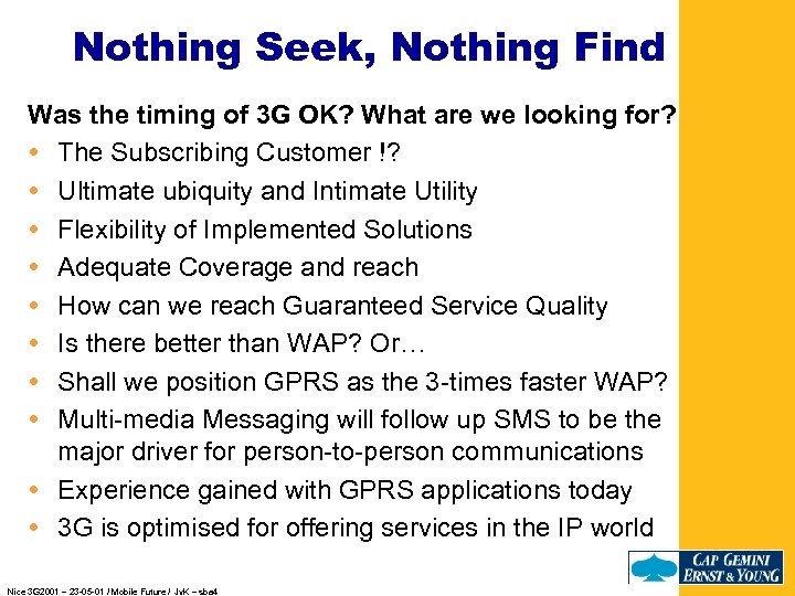 Nothing Seek, Nothing Find Was the timing of 3 G OK? What are we