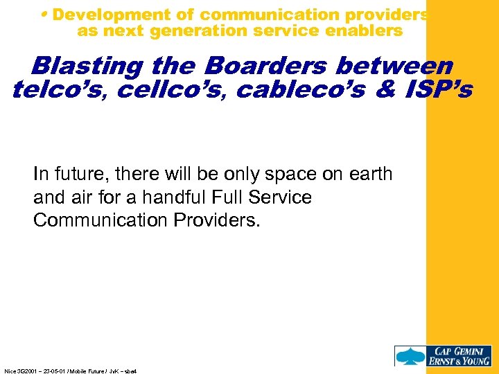  • Development of communication providers as next generation service enablers Blasting the Boarders