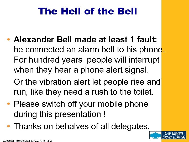 The Hell of the Bell Alexander Bell made at least 1 fault: he connected