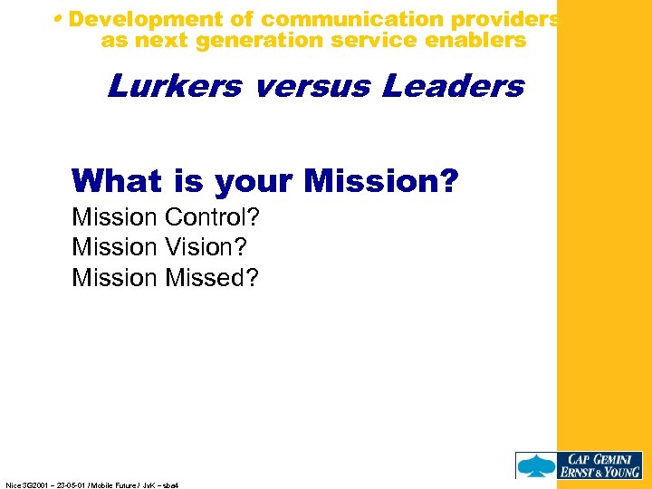  • Development of communication providers as next generation service enablers Lurkers versus Leaders