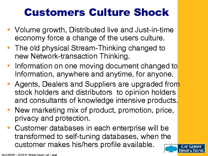 Customers Culture Shock Volume growth, Distributed live and Just-in-time economy force a change of