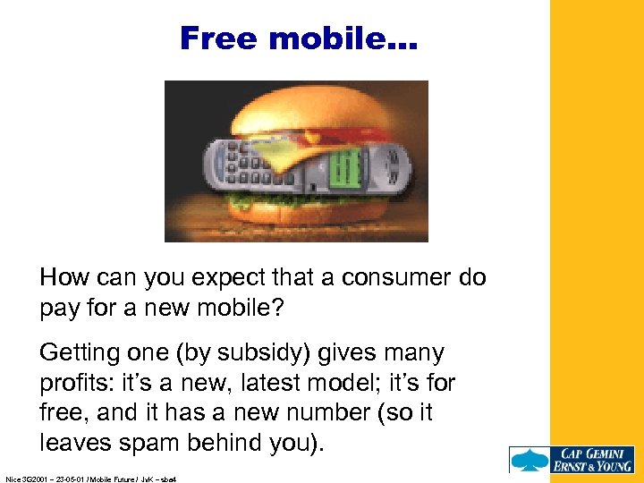 Free mobile… How can you expect that a consumer do pay for a new