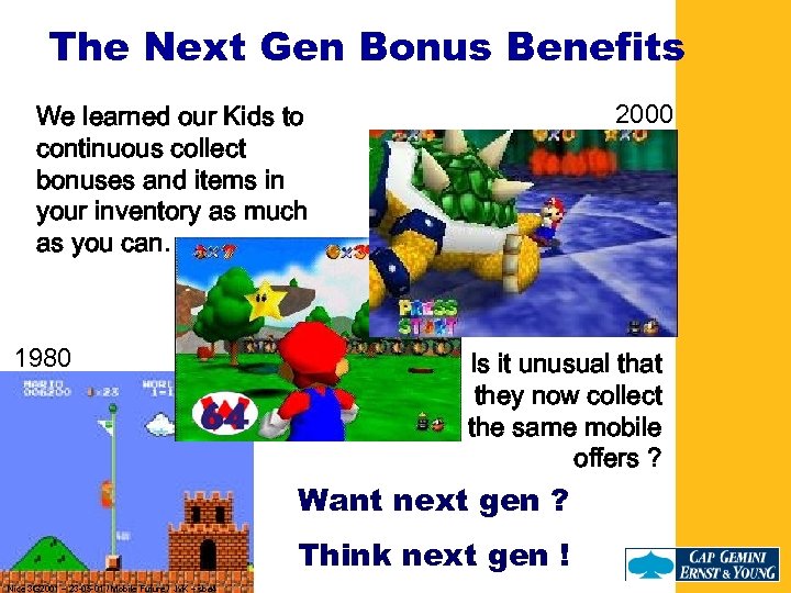 The Next Gen Bonus Benefits 2000 We learned our Kids to continuous collect bonuses