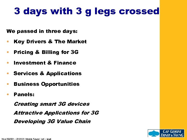 3 days with 3 g legs crossed We passed in three days: Key Drivers