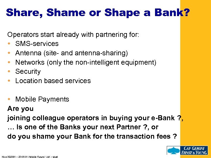 Share, Shame or Shape a Bank? Operators start already with partnering for: SMS-services Antenna