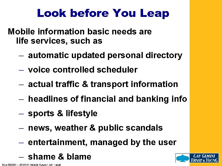 Look before You Leap Mobile information basic needs are life services, such as –