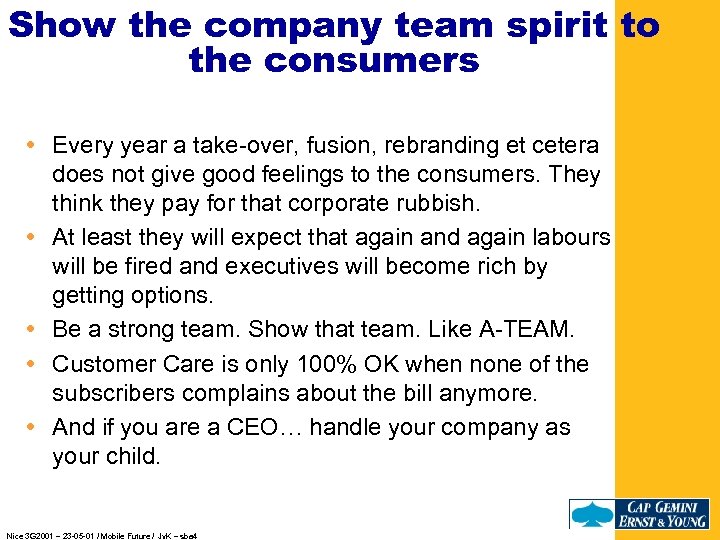 Show the company team spirit to the consumers Every year a take-over, fusion, rebranding