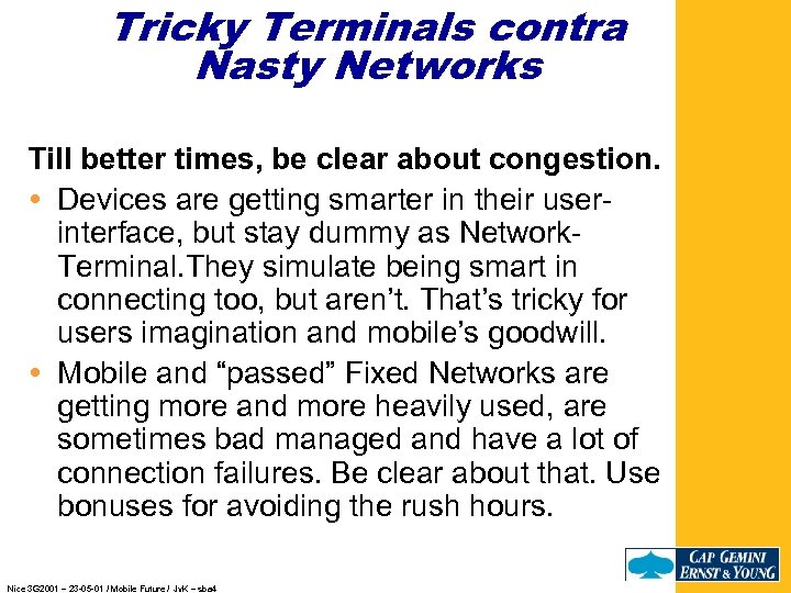 Tricky Terminals contra Nasty Networks Till better times, be clear about congestion. Devices are