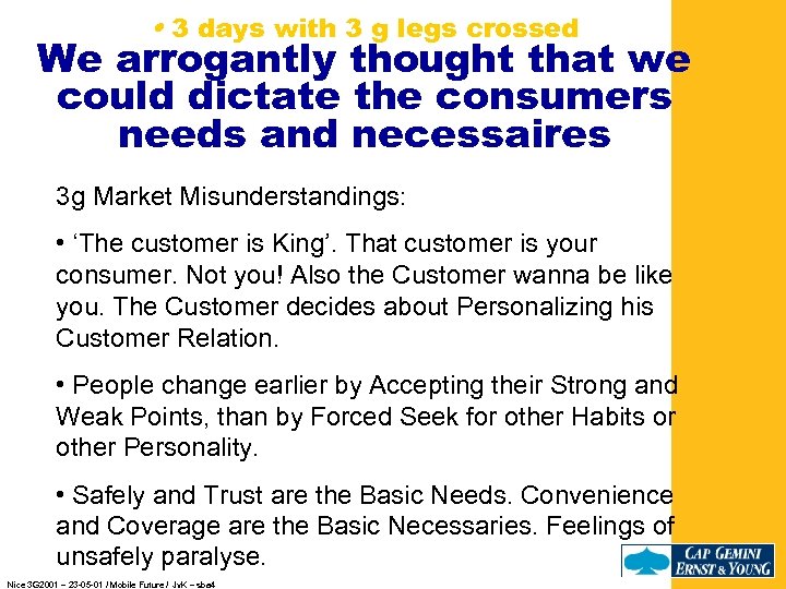  • 3 days with 3 g legs crossed We arrogantly thought that we