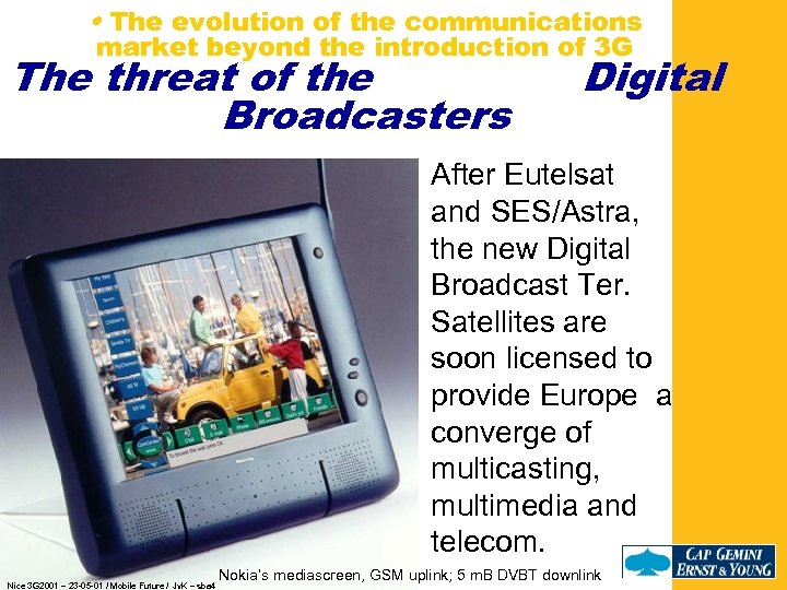  • The evolution of the communications market beyond the introduction of 3 G