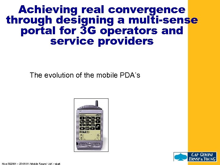 Achieving real convergence through designing a multi-sense portal for 3 G operators and service