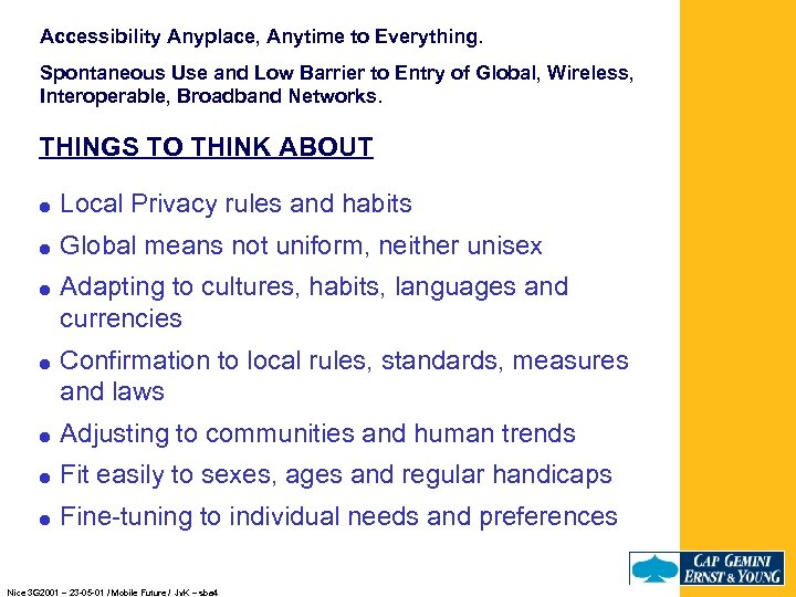 Accessibility Anyplace, Anytime to Everything. Spontaneous Use and Low Barrier to Entry of Global,