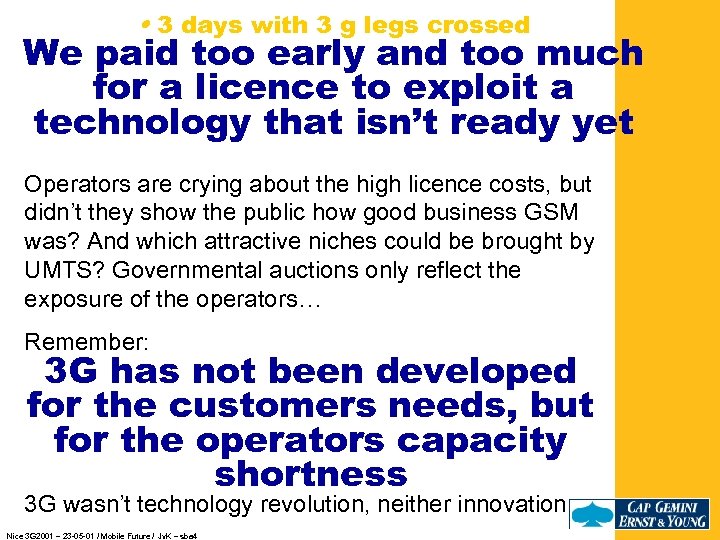  • 3 days with 3 g legs crossed We paid too early and