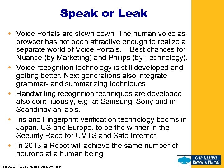 Speak or Leak Voice Portals are slown down. The human voice as browser has