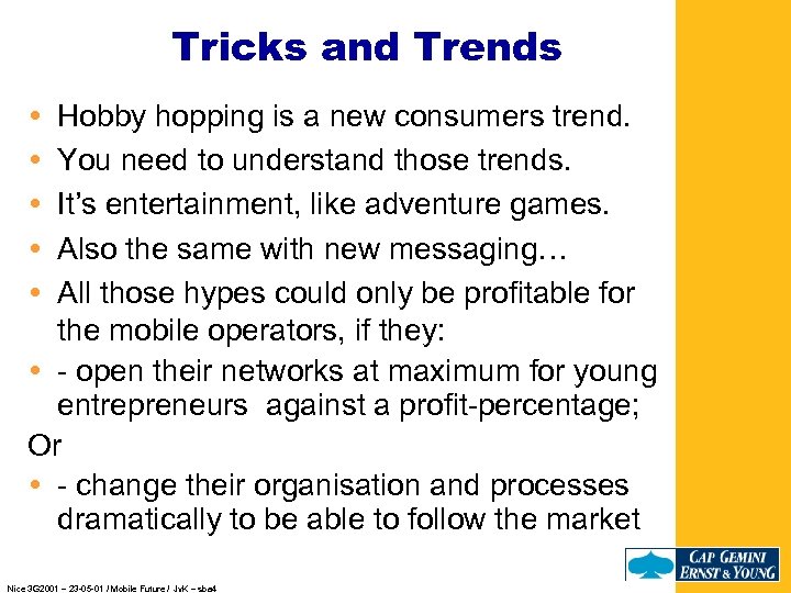 Tricks and Trends Hobby hopping is a new consumers trend. You need to understand