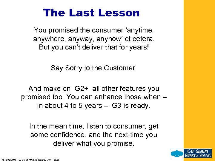 The Last Lesson You promised the consumer ‘anytime, anywhere, anyway, anyhow’ et cetera. But