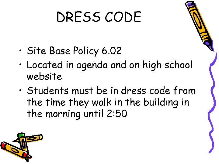 DRESS CODE • Site Base Policy 6. 02 • Located in agenda and on