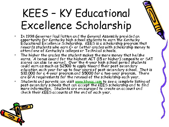 KEES – KY Educational Excellence Scholarship • • • In 1998 Governor Paul Patton