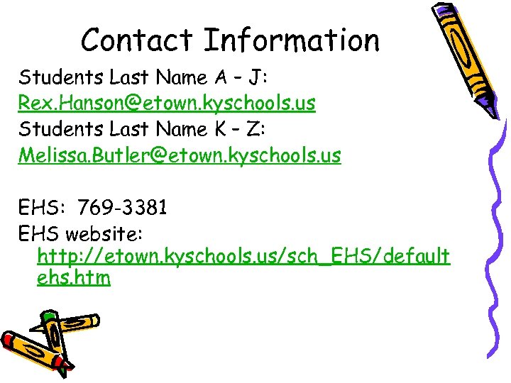 Contact Information Students Last Name A – J: Rex. Hanson@etown. kyschools. us Students Last