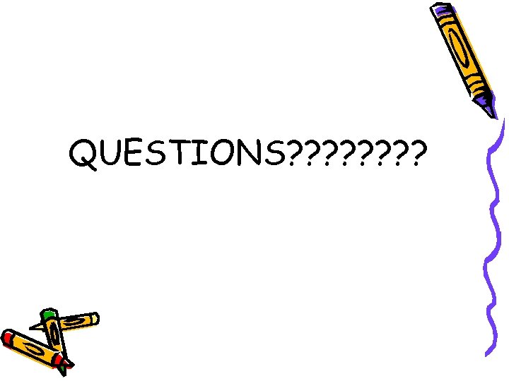 QUESTIONS? ? ? ? 