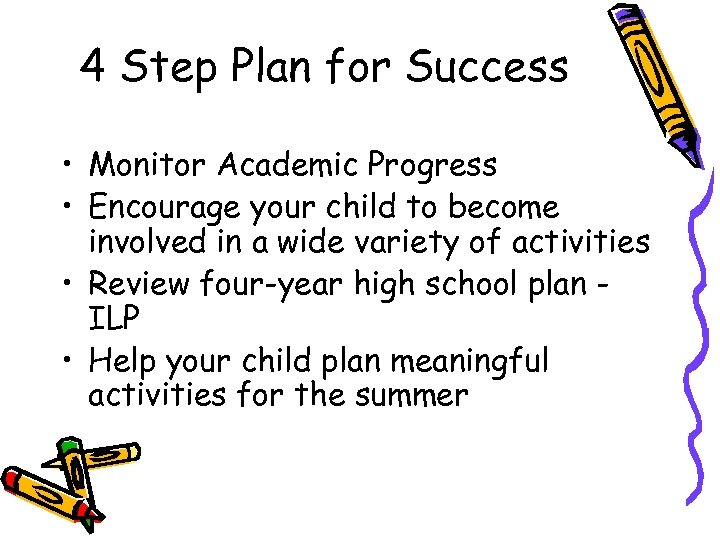 4 Step Plan for Success • Monitor Academic Progress • Encourage your child to