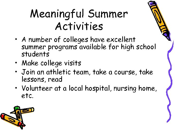 Meaningful Summer Activities • A number of colleges have excellent summer programs available for