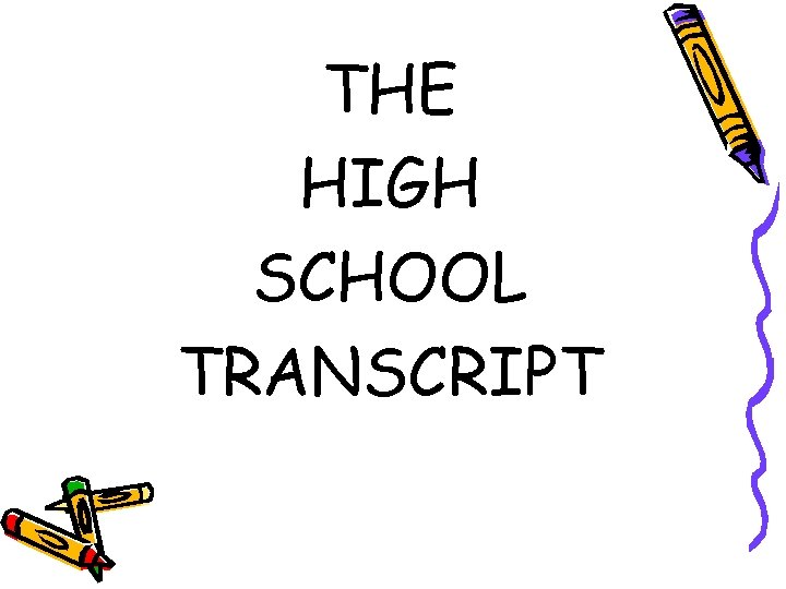 THE HIGH SCHOOL TRANSCRIPT 