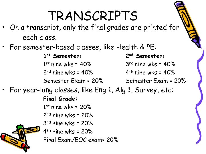 TRANSCRIPTS • On a transcript, only the final grades are printed for each class.