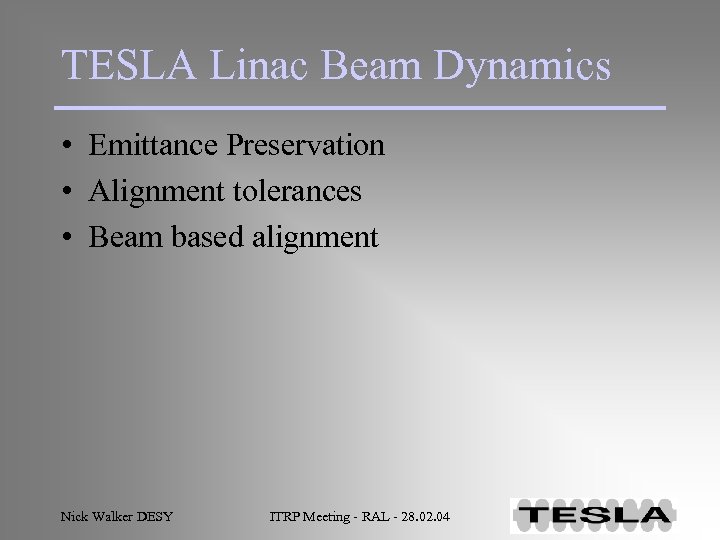 TESLA Linac Beam Dynamics • Emittance Preservation • Alignment tolerances • Beam based alignment